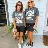 Come Jesus Come Graphic Tee